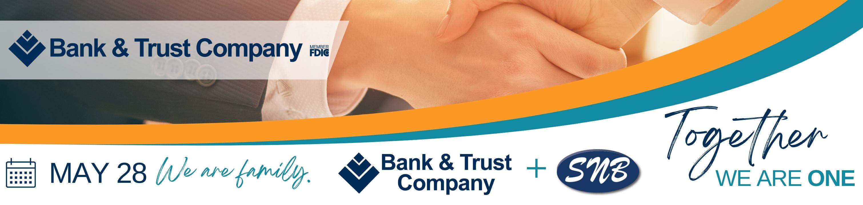 Security National Bank will become part of Bank & Trust Company May 28